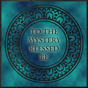 To The Mystery Blessed Be Circular Design Graphic